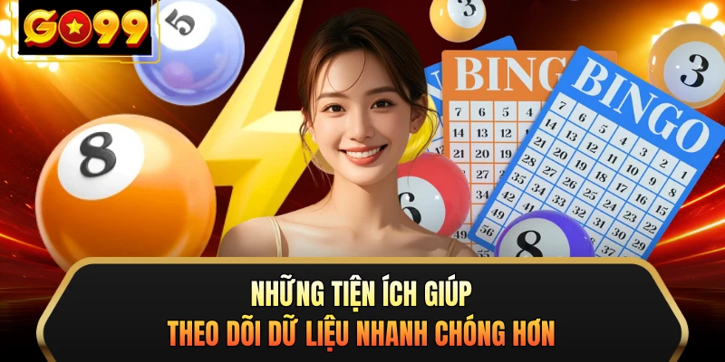 Những tiện ích giúp theo dõi dữ liệu nhanh chóng hơn