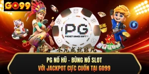 PG Nổ Hũ - Bùng Nổ Slot Với Jackpot Cực Cuốn Tại GO99